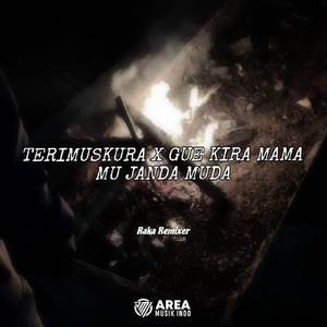 TERIMUSKURA X GUE KIRA MAMA MU JADI JANDA