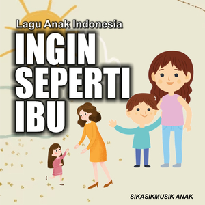 Ingin Seperti Ibu (Lagu Anak Indonesia)