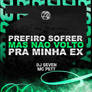 Prefiro Sofrer Mas Não Volto pra Minha Ex