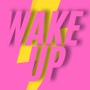 Wake up