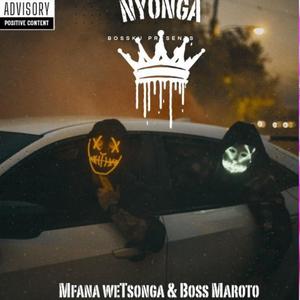 NYONGA (feat. Mfana weTsonga & Boss Maroto)