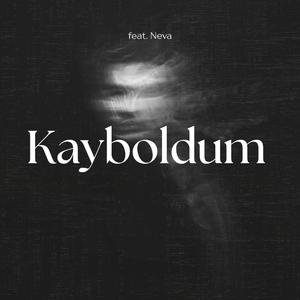 Kayboldum (feat. Neva)
