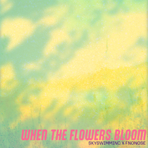 when the flowers bloom