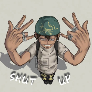 SHUT UP