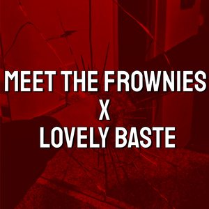 Meet The Frownies x Lovely Baste (Tiktok Remix)