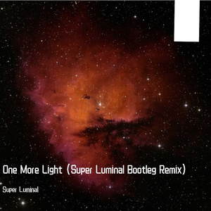 One More Light (Super Luminal Bootleg Remix)