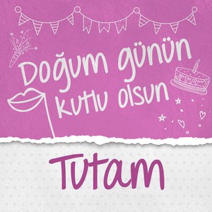 Doğum Günün Kutlu Olsun Tutam