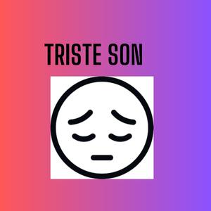 TRISTE SON
