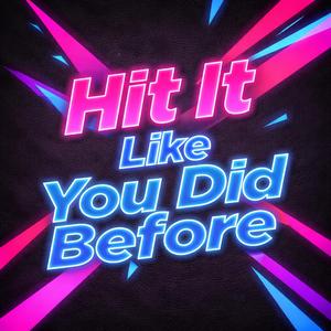 Hit It Like You Did Before (Pop/HipHop)