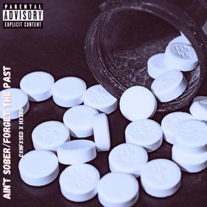 aint sober / forget the past (feat. HXZRD)