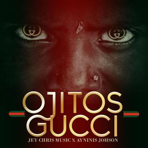 OJITOS GUCCI (feat. Jey Chris Music & Ayninis Johnson)