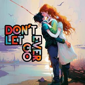 Don't Ever Let Go