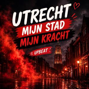 Utrecht mijn stad, mijn kracht (Up beat Version)