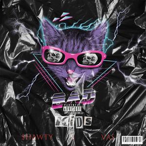 Bad Kids（Prod By XVIBE）