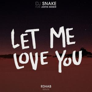 Let Me Love You (R3HAB Remix)
