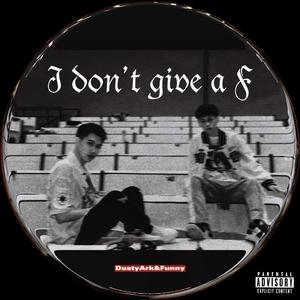 I don't give a F