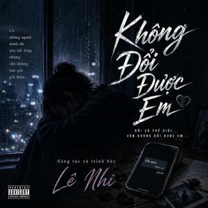 Không Đổi Được Em