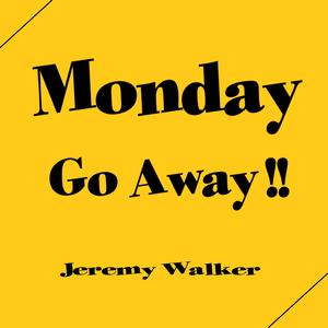 Monday Go Away