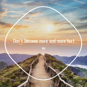 Don't become more and more hurt