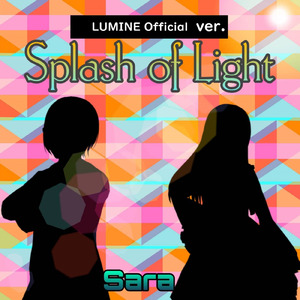 Splash of Light (feat. 宮舞モカ, 弦巻マキ, 夏色花梨 & ロサ) [LUMINE Official ver.]