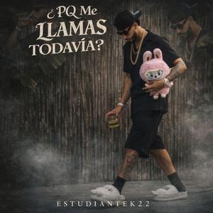 ¿PQ Me Llamas Todavia?