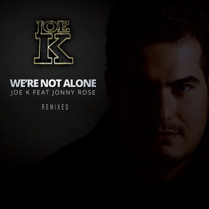 We're Not Alone (Joe K & Beto Dias Remix)