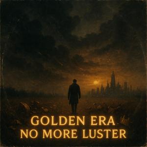 Golden Era, No More Luster