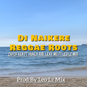 Di Naikere Raggae Roots