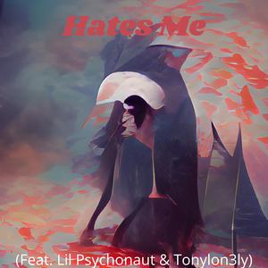 Hates Me (feat. Lil Psychonaut & ToneLone)