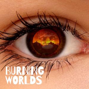 Burning Worlds