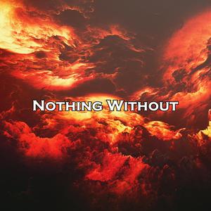 Nothing Without