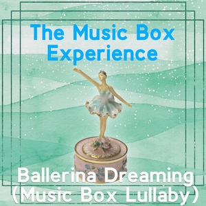 Ballerina Dreaming (Music Box Lullaby)