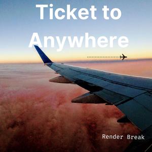 Tiket to Anywhere