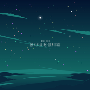 Let Me Hear the ******* Bass