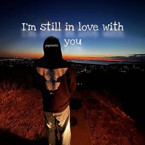 im still in love
