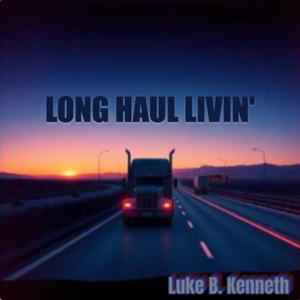 Long Haul Livin'