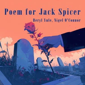 Poem for Jack Spicer (Male Version)