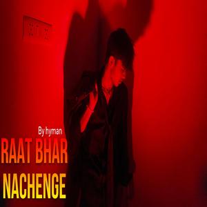 Raat bhar nachenge