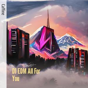 Dj Edm All for You (Live)