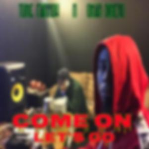 Come on Lets Go (feat. Omar Dinero)