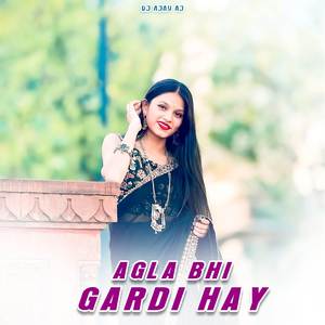 Agla Bhi Gardi Hay