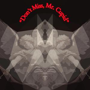 “Don’t Miss, Mr. Cupid”