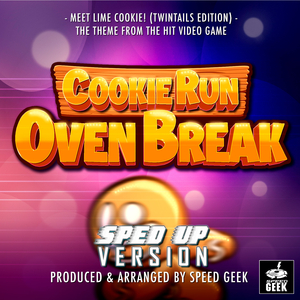 Meet Lime Cookie (Twintails Edition) [From "Cookie Run Oven Break"] (Sped-Up Version)