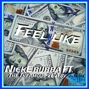 Feel Like (feat. The Infamous 2EAzy)