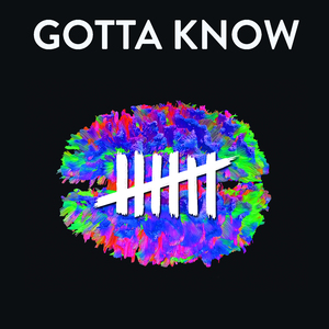 Gotta Know