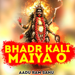 Bhadr Kali Maiya O
