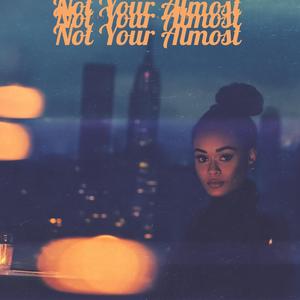 Not your almost