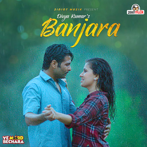 Banjara (From "Ye Mard Bechara")