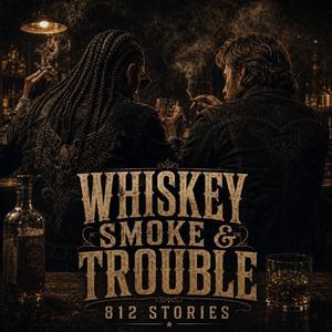 Whiskey, Smoke & Trouble