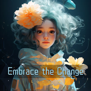 拥抱变化 Embrace the Change（Original Mix）